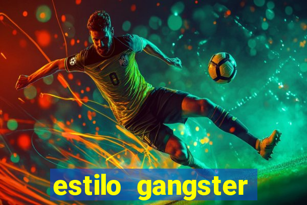 estilo gangster shopping popular